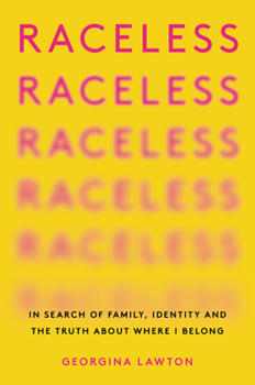 Raceless: A Personal and Provocative Look at Racial Identities in Flux