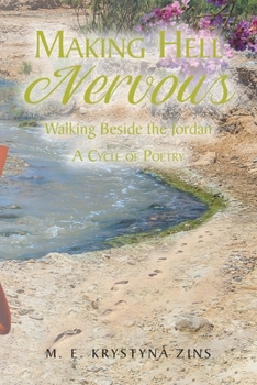 Paperback Making Hell Nervous: Walking Beside the Jordan: A Cycle of Poetry Book