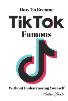 Paperback How To Become TikTok Famous Book