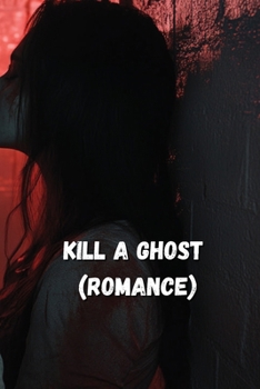 Paperback Kill a Ghost (ROMANCE) Book