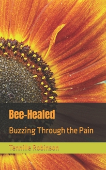 Paperback Bee-Healed: Buzzing Through the Pain Book