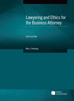 Lawyering and Ethics for the Business Attorney (Coursebook)