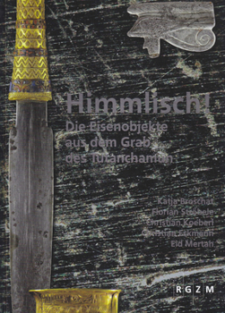 Hardcover Himmlisch!: Die Eisenobjekte Aus Dem Grab Des Tutanchamun [German] Book