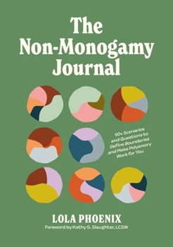 Paperback The Non-Monogamy Journal: 90+ Scenarios and Questions to Define Boundaries and Make Polyamory Work for You Book