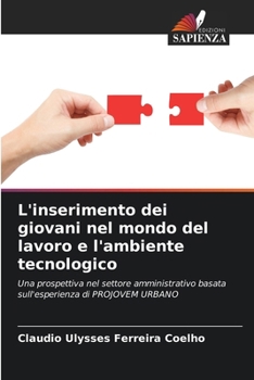 L'inserimento dei giovani nel mondo del lavoro e l'ambiente tecnologico (Italian Edition)