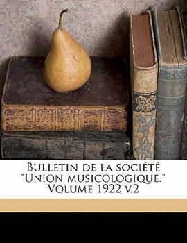 Paperback Bulletin de la Soci?t? Union Musicologique. Volume 1922 V.2 [French] Book