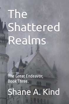 Paperback The Shattered Realms: The Great Endeavor, Book Three. Book