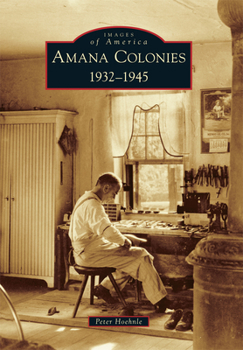 Paperback Amana Colonies: 1932-1945 Book