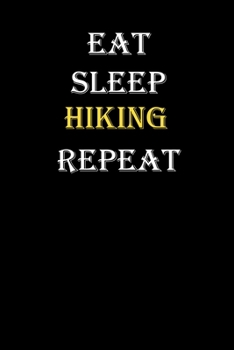 Eat,  Sleep,  Hiking , Repeat Journal: White Lined Notebook / Journal/ Dairy/ planner funny gift for every hobby meme lover, 120 Pages, 6x9, Soft Cover, Matte Finish