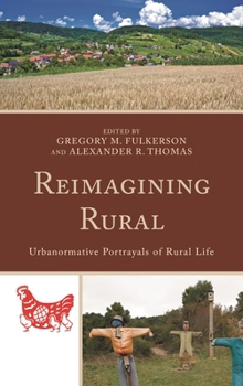 Reimagining Rural: Urbanormative Portrayals of Rural Life