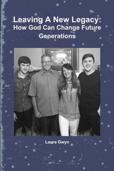 Paperback Leaving A New Legacy: How God Can Change Future Generations Book