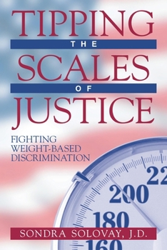 Paperback Tipping the Scales of Justice: Fighting Weight Based Discrimination Book