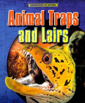 Animal Traps and Lairs - Book  of the Engineered by Nature