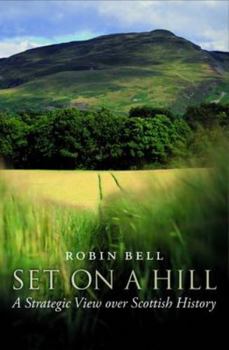 Paperback Set on a Hill: A Strategic View Over Scottish History Book