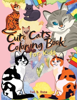 Cute Cats Coloring Book for Kids: Amazing Coloring Book for kids and toddlers/Coloring Book with Funny, Beautiful, Easy to Color Cats/ Cute Cat ... Coloring Book For Toddlers 2-8 Years