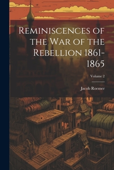 Paperback Reminiscences of the war of the Rebellion 1861-1865; Volume 2 Book