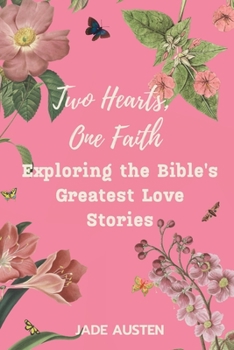 Paperback Two Hearts, One Faith: Exploring the Bible's Greatest Love Stories Book