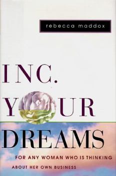 Hardcover Inc. Your Dreams: 0for Any Woman Who Is Thinking about Her Own Business Book