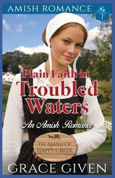 Plain Faith in Troubled Waters: An Amish Romance (The Amish Of Happy Creek)