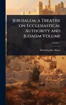 Hardcover Jerusalem; a Treatise on Ecclesiastical Authority and Judaism Volume Book