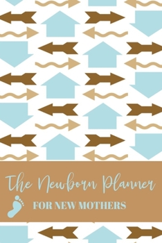 The Newborn Planner For New Mothers: Newborn Baby Log Book - Daily Childcare Journal - Health Record Notebook - Record Sleep Schedule, Meals