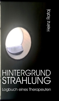 Hardcover Hintergrundstrahlung - Logbuch eines Therapeuten: Aufzeichnungen, Texte, Reflexionen [German] Book