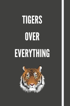 Paperback Tigers Over Everything: Notebook For Animal Lovers - 120 Pages - 6x9" Book