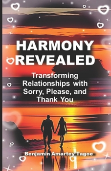 Paperback Harmony Revealed: Transforming Relationships with Sorry, Please and Thank You Book