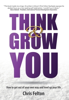 Hardcover Think & Grow You: How to Get Out of Your Own Way and Level Up Your Life Book