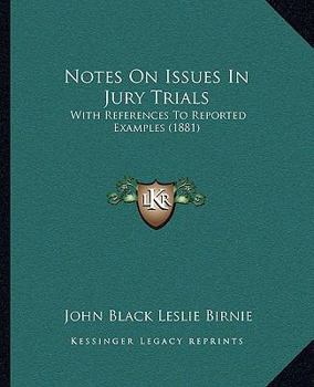 Paperback Notes On Issues In Jury Trials: With References To Reported Examples (1881) Book