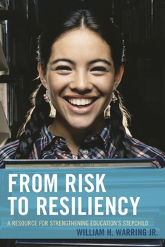 Paperback From Risk to Resiliency: A Resource for Strengthening Education's Stepchild Book
