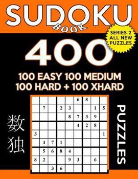 Paperback Sudoku Book 400 Puzzles, 100 Easy, 100 Medium, 100 Hard and 100 Extra Hard: Sudoku Puzzle Book With Four Levels of Difficulty To Improve Your Game Book
