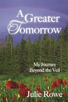 Paperback A Greater Tomorrow: My Journey Beyond the Veil Book