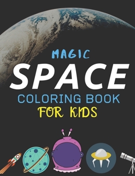 Paperback Magic Space Coloring Book for Kids: Explore, Fun with Learn and Grow, Fantastic Outer Space Coloring with Planets, Astronauts, Space Ships, Rockets an Book