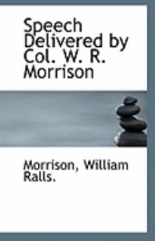 Paperback Speech Delivered by Col. W. R. Morrison Book