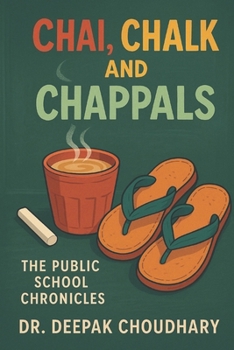 Chai, Chalk, and Chappals: The Public School Chronicles”