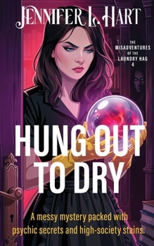 Hung Out to Dry - Book #4 of the Misadventures of the Laundry Hag