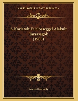 Paperback A Korlatolt Felelosseggel Alakult Tarsasagok (1905) [Hungarian] Book