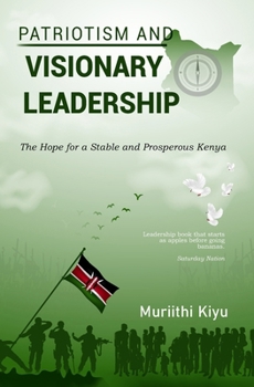 Paperback Patriotism and Visionary Leadership: The Hope for a Stable and Prosperous Kenya Book