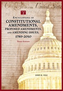 Hardcover Encyclopedia of Constitutional Amendments, Proposed Amendments, and Amending Issues, 1789–2010, 3rd Edition [2 volumes] Book