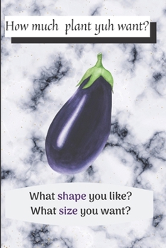 Paperback How much plant yuh want?: What shape you like? What size you want? Book