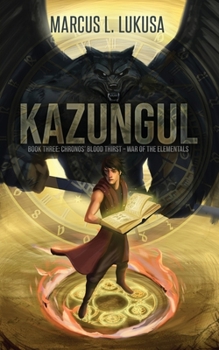 Paperback Kazungul: Book 3 Chronos Blood Thirst - War of The Elementals Book