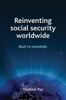 Paperback Reinventing Social Security Worldwide: Back to Essentials Book