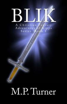 Paperback Blik: A Christian Fantasy Adventures of Kipps Series, Book 1 Book