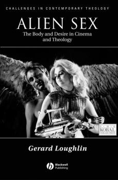 Paperback Alien Sex: The Body and Desire in Cinema and Theology Book