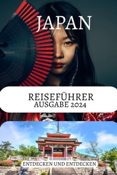 Paperback Japan Reiseführer 2024: Japan-Reisen mit Insider-Tipps, zwischen Kirschblüte und Sushi, ein Low-Budget-Reiseführer für den perfekten Japan-Url [German] Book