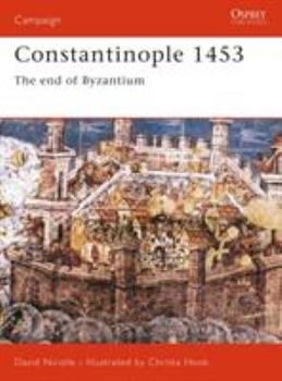 Constantinople 1453 - Book #78 of the Osprey Campaign