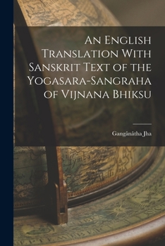 Paperback An English Translation With Sanskrit Text of the Yogasara-sangraha of Vijnana Bhiksu Book