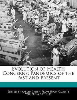 Paperback Evolution of Health Concerns: Pandemics of the Past and Present Book