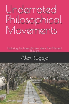 Paperback Underrated Philosophical Movements: Exploring the Lesser-Known Ideas That Shaped Thought Book